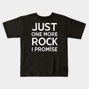 Just One More Rock I Promise Kids T-Shirt